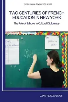 Two Centuries of French Education in New York: The Role of Schools in Cultural Diplomacy, Paperback/Flatau Ross Jane