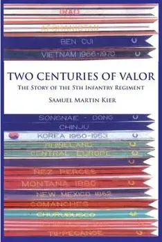 Two Centuries of Valor: The Story of the 5th Infantry Regiment, Paperback/Samuel Martin Kier