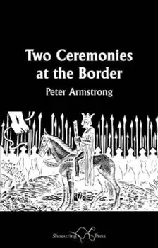 Two Ceremonies at the Border, Paperback/Peter Armstrong