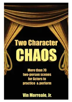 Two Character Chaos: A Collection of Two-Person Scenes for Actors to Practice & Perform, Paperback/Vin, Jr. Morreale