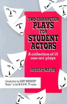 Two-Character Plays for Student Actors: A Collection of 15 One-Act Plays, Paperback/Robert Mauro