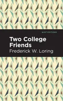 Two College Friends, Paperback/Frederick W. Loring