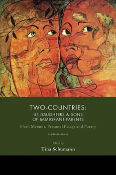 Two-Countries: Us Daughters & Sons of Immigrant Parents, Paperback/Tina Schumann