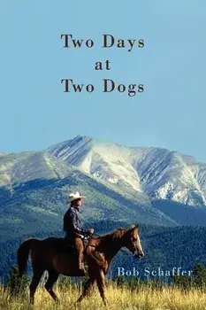 Two Days at Two Dogs: A Western Novel/Bob Schaffer