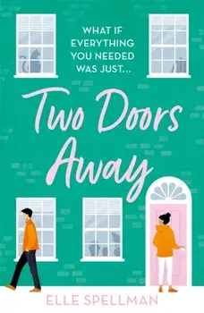 Two Doors Away. A wonderfully uplifting novel of friendship and romance, Paperback/Elle Spellman