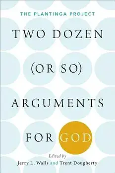 Two Dozen (or So) Arguments for God: The Plantinga Project, Paperback/Jerry Walls