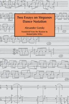 Two essays on Stepanov dance notation., Hardcover/Alexander Gorsky