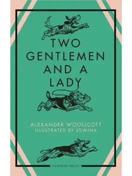 Two Gentlemen and a Lady, Paperback/Alexander Woollcott