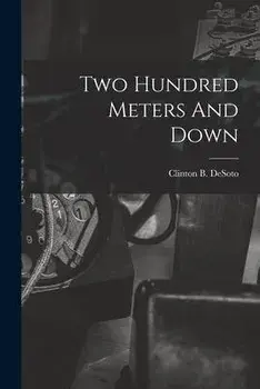 Two Hundred Meters And Down, Paperback/Clinton B Desoto