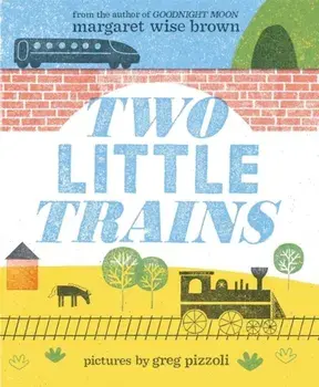 Two Little Trains, Hardcover/Margaret Wise Brown