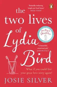 Two Lives of Lydia Bird. The unputdownable and gorgeously romantic new love story from the Sunday Times bestseller, Paperback/Josie Silver
