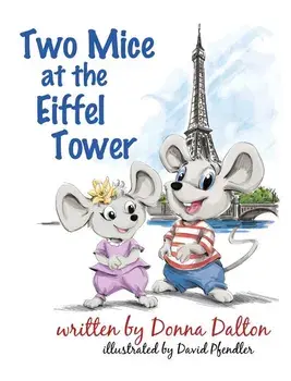 Two Mice at the Eiffel Tower, Hardcover/Donna McIndoe Dalton