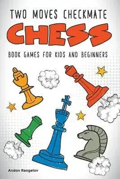 Two Moves Checkmate Chess Book Games for Kids and Beginners, Paperback/Andon Rangelov