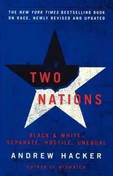 Two Nations: Black and White, Separate, Hostile, Unequal, Paperback/Andrew Hacker