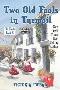 Two Old Fools in Turmoil - LARGE PRINT, Paperback/Victoria Twead