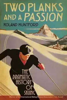 Two Planks and a Passion, Paperback/Roland Huntford