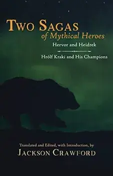 Two Sagas of Mythical Heroes. Hervor and Heidrek and Hrolf Kraki and His Champions, Hardback/Jackson Crawford