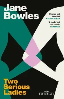 Two Serious Ladies. With an introduction by Naoise Dolan, Paperback/Jane Bowles