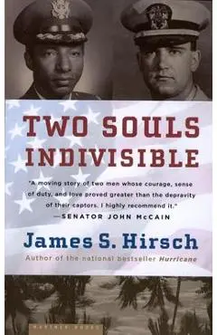 Two Souls Indivisible: The Friendship That Saved Two POWs in Vietnam - James S. Hirsch