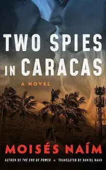 Two Spies in Caracas, Paperback/Moisés Naím