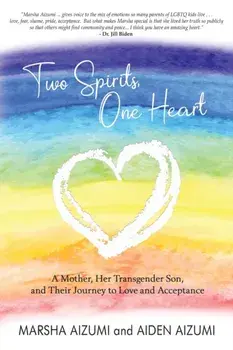 Two Spirits, One Heart: A Mother, Her Transgender Son, and Their Journey to Love and Acceptance, Paperback/Marsha Aizumi