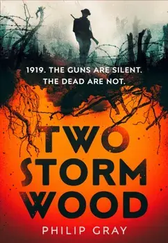 Two Storm Wood. The most haunting historical thriller you will read in 2022, Hardback/Philip Gray