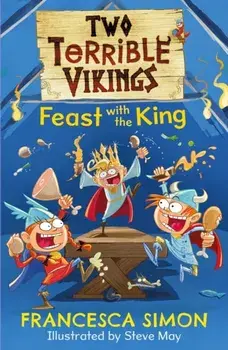 Two Terrible Vikings Feast with the King. Main, Paperback/Francesca Simon