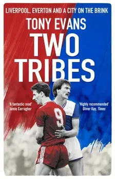 Two Tribes. Liverpool, Everton and a City on the Brink, Paperback/Tony Evans