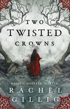 Two Twisted Crowns. the instant NEW YORK TIMES and USA TODAY bestseller, Paperback/Rachel Gillig