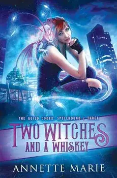 Two Witches and a Whiskey, Paperback/Annette Marie