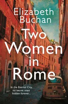 Two Women in Rome. 'Beautifully atmospheric' Adele Parks, Main, Paperback/Elizabeth Buchan