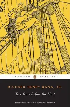 Two Years Before the Mast: A Personal Narrative of Life at Sea, Paperback/Richard Henry Dana