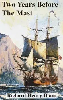 Two Years Before the Mast, Hardcover/Richard Henry Dana