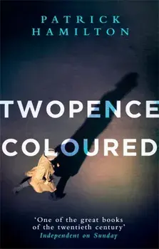Twopence Coloured, Paperback/Patrick Hamilton