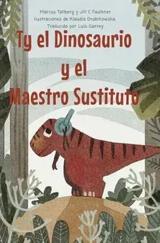 Ty el Dinosaurio y el Maestro Sustituto, Hardcover/Marcus Tallberg