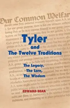 Tyler and the Twelve Traditions: The Legacy, the Lore, the Wisdom the Legacy, the Lore, the Wisdom, Paperback/Edward Bear