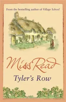 Tyler's Row. The fifth novel in the Fairacre series, Paperback/Miss Read