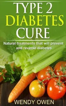 Type 2 Diabetes Cure: Natural Treatments That Will Prevent and Reverse Diabetes, Paperback/MS Wendy Owen