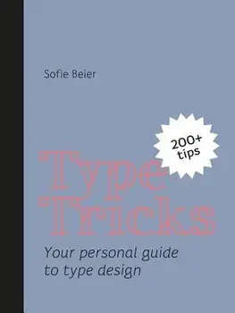 Type Tricks: Your Personal Guide to Type Design, Paperback/Sofie Beier