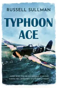 Typhoon Ace: The RAF Defence of Southern England, Paperback/Russell Sullman