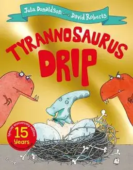 Tyrannosaurus Drip 15th Anniversary Edition, Paperback/Julia Donaldson
