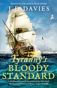 Tyranny's Bloody Standard. An epic Napoleonic naval adventure, Paperback/J. D. Davies