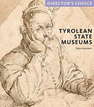 Tyrolean State Museums. Director's Choice, Paperback/Dr Peter Assmann