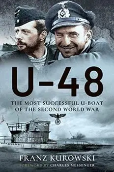U-48: The Most Successful U-Boat of the Second World War, Paperback/Franz Kurowski