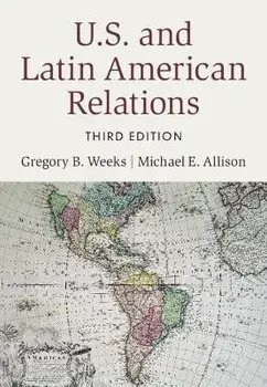 U.S. and Latin American Relations, Paperback/Gregory B. Weeks