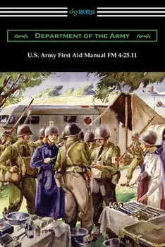 U.S. Army First Aid Manual FM 4-25.11, Paperback/***
