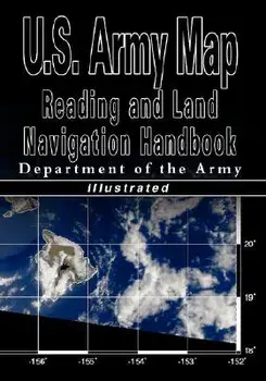 U.S. Army Map Reading and Land Navigation Handbook - Illustrated (U.S. Army), Paperback/Department of the Army