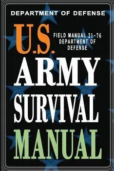U.S. Army Survival Manual: FM 21-76, Paperback/Department of Defense