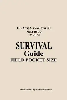 U.S. Army Survival Manual FM 3-05.76 (FM 21-76): Survival Guide Field Pocket Size, Paperback/Us Army