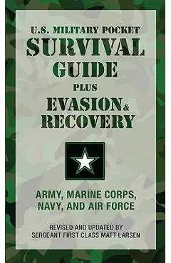 U.S. Military Pocket Survival Guide: Plus Evasion & Recovery - U S Army Marine Corps Navy And Air Force
